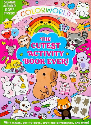 Colorworld: The Cutest Activity Book Ever!: Color! Activities & 50+ Stickers! with Mazes, Dot-To-Dot COLORWORLD THE CUTEST ACTIVITY （Colorworld） [ Editors of Silver Dolphin Books ]