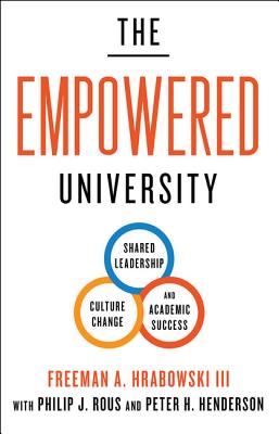 The Empowered University: Shared Leadership, Culture Change, and Academic Success EMPOWERED UNIV Freeman A. Hrabowski