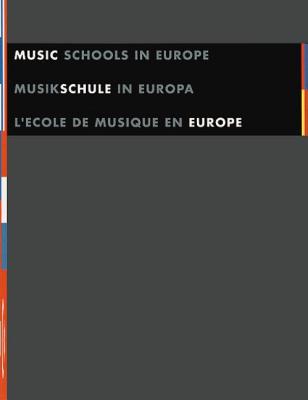 Music Schools in Europe/Musikschule in Europa/L'Ecole de Musique En Europe: Handbook of the European MUSIC SCHOOLS IN EUROPE/MUSIKS 