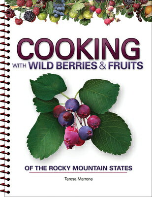 Cooking with Wild Berries & Fruits of the Rocky Mountain States COOKING W/WILD BERRIES & FRUIT ..
