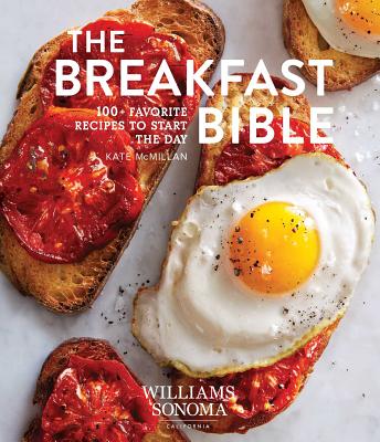 The Breakfast Bible: 100+ Favorite Recipes to Start the Day BREAKFAST BIBLE 