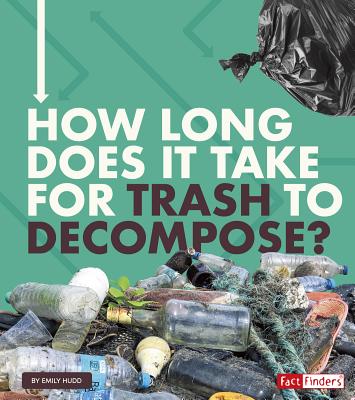 How Long Does It Take for Trash to Decompose? HOW LONG DOES IT TAKE FOR TRAS （How Long Does It Take?） 