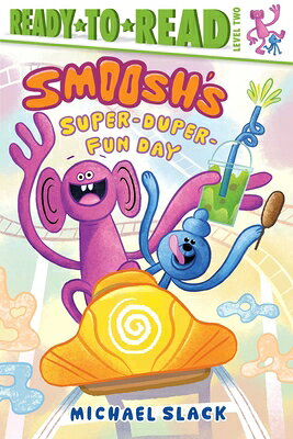 Smoosh's Super-Duper-Fun Day: Ready-To-Read Level 2 SMOOSHS SUPER-DUPER-FUN DAY （Smoosh and Mallow） 