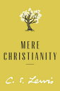 Mere Christianity MERE CHRISTIANITY （C.S. Lewis Signature Classics） 