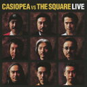 CASIOPEA VS THE SQUARE LIVE [ CASIOPEA vs THE SQUARE ]