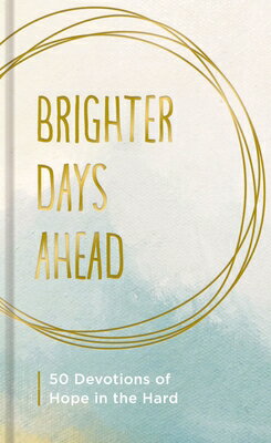 Brighter Days Ahead: 50 Devotions of Hope in the Hard BRIGHTER DAYS AHEAD [ Dayspring ]