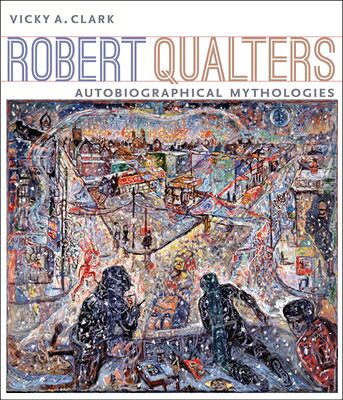 Robert Qualters: Autobiographical Mythologies ROBERT QUALTERS （Regional） 