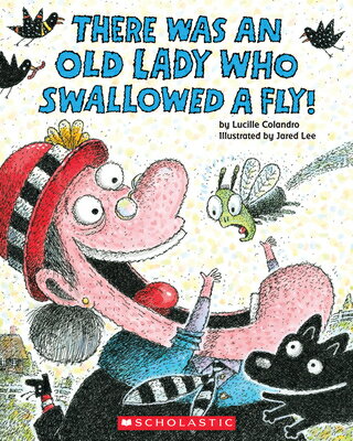 There Was an Old Lady Who Swallowed a Fly THERE WAS AN OLD LADY WHO SWAL Lucille Colandro