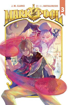 Mark of the Fool (Light Novel) Vol. 3 MARK OF THE FOOL (LIGHT NOVEL) （Mark of the Fool (Light Novel)） [ J. M. Clarke ]