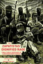 The Zapatistas' Dignified Rage: Final Public Speeches of Subcommander Marcos ZAPATISTAS DIGNIFIED RAGE [ Nick Henck ]