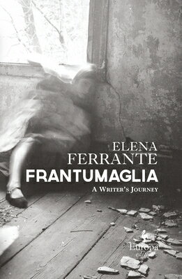 Frantumaglia: A Writer's Journey FRANTUMAGLIA 