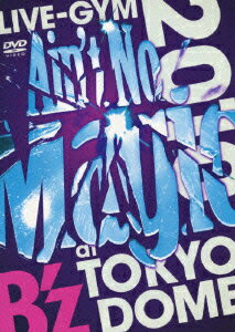 楽天楽天ブックスB'z LIVE-GYM 2010 “Ain't No Magic” at TOKYO DOME [ B'z ]