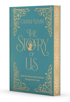 The Story of Us: How the Taylor Swift Fandom Changed Our Lives STORY OF US Olivia Levin