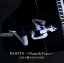 ROOTS～Piano & Voice～ [ 中島美嘉 ]