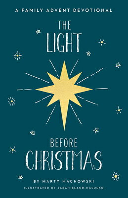 The Light Before Christmas: A Family Advent Devotional LIGHT BEFORE XMAS [ Marty Machowski ]