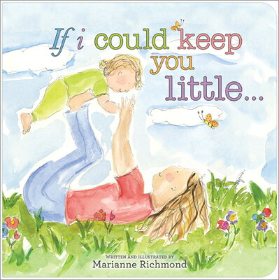 If I Could Keep You Little... IF I COULD KEEP YOU LITTLE （Marianne Richmond） [ Marianne Richmond ]