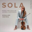 Viola Classical発売日：2023年01月28日 予約締切日：2023年01月24日 SOLA ー Music for viola by women composers : Rosalind Ventris JAN：0801918342929 DCD34292 Delphian CD クラシック 器楽曲 輸入盤