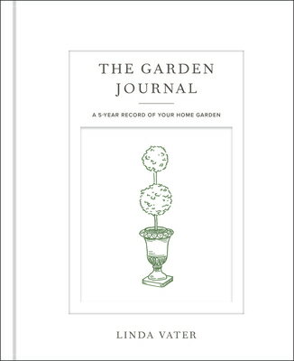 The Garden Journal: A 5-Year Record of Your Home Garden