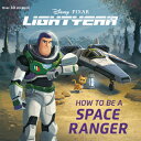 How to Be a Space Ranger (Disney/Pixar Lightyear) HT (DISNEY/P （Pictureback(r)） [ Random House Disney ]