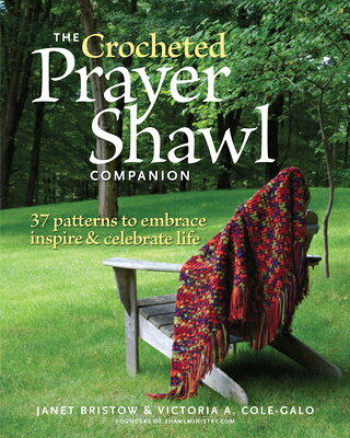 The Crocheted Prayer Shawl Companion: 37 Patterns to Embrace, Inspire, and Celebrate Life CROCHETED PRAYER SHAWL COMPANI [ Janet Severi Bristow ]