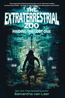 The Extraterrestrial Zoo 1: Finding the Lost One EXTRATERRESTRIAL ZOO 1 FINDING （The Extraterrestrial Zoo） [ Samantha Van Leer ]