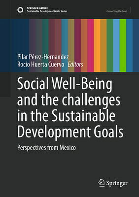 Social Well-Being and the Challenges in the Sustainable Development Goals: Perspectives from Mexico SOCIAL WELL-BEING & THE CHALLE （Sustainable Development Goals） 