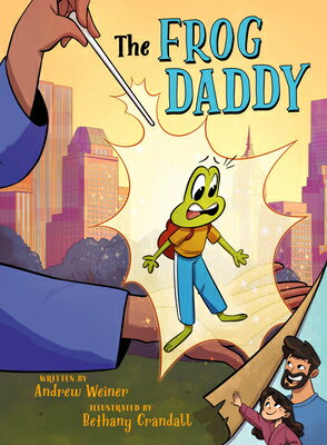 The Frog Daddy (a Graphic Novel) FROG DADDY (A GRAPHIC NOVEL) （Bedtime Fairy Tale Graphic Novels） [ Andrew Weiner ]