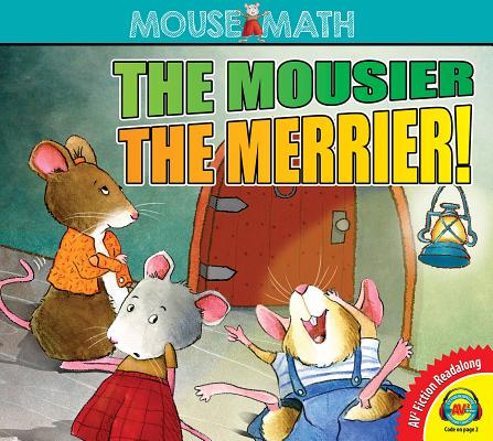 The Mousier the Merrier! MOUSE MATH MOUSIER THE MERRIER （Mouse Math） 