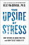 The Upside of Stress: Why Stress Is Good for You, and How to Get Good at It