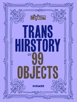 Trans Hirstory in 99 Objects TRANS HIRSTORY IN 99 OBJECTS [ David Evans Frantz ]
