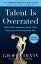 #5: Talent Is Overrated: What Really Separates World-Class Performers from Everybody Elseβ