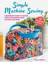 Simple Machine Sewing: 30 Step-By-Step Projects: A Beginner 039 s Guide to Making Home Accessories, Bags SIMPLE MACHINE SEWING 30 STEP- Angela Pressley