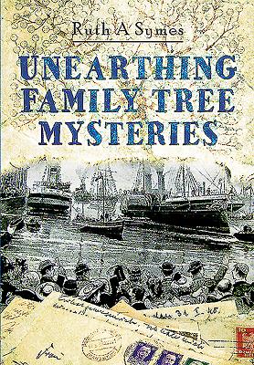 Unearthing Family Tree Mysteries UNEARTHING FAMILY TREE MYSTERI [ Ruth A. Symes ]