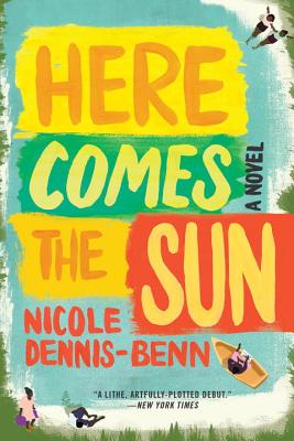 Here Comes the Sun HERE COMES THE SUN [ Nicole Dennis-Benn ]