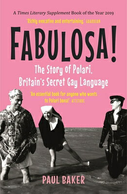 Fabulosa!: The Story of Polari, Britain's Secret Gay Language FABULOSA [ Paul Baker ]