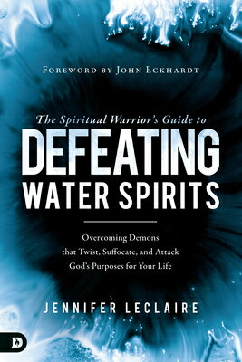 ŷ֥å㤨The Spiritual Warrior's Guide to Defeating Water Spirits: Overcoming Demons that Twist, Suffocate, a SPIRITUAL WARRIORS GT DEFEATIN [ Jennifer LeClaire ]פβǤʤ3,009ߤˤʤޤ