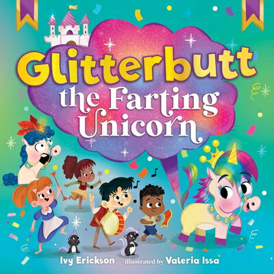 Glitterbutt the Farting Unicorn GLITTERBUTT THE FARTING UNICOR [ Ivy Erickson ]
