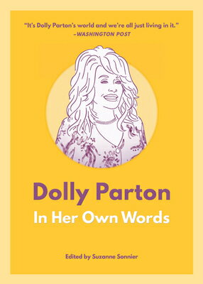 Dolly Parton: In Her Own Words DOLLY PARTON IN HER OWN WORDS （In Their Own Words） [ Suzanne Sonnier ]