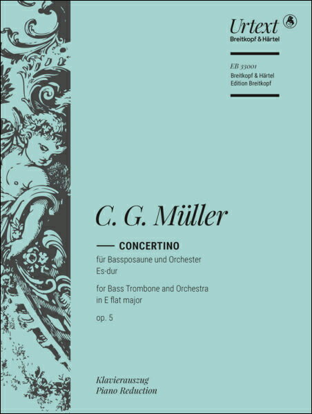 【輸入楽譜】ミュラー, Christian Gottlieb: バス・トロンボーンと管弦楽のためのコンチェルティーノ 変ホ長調 Op.5/原典版: ピアノ・リダクション版