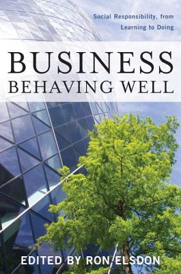 Business Behaving Well: Social Responsibility, from Learning to Doing