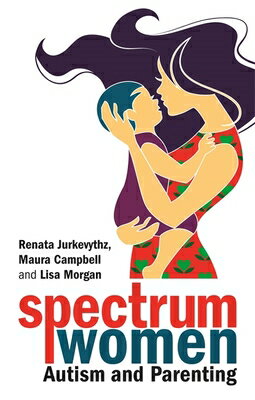 Spectrum Women--Autism and Parenting SPECTRUM WOMEN--AUTISM & PAREN [ Renata Jurkevythz ]