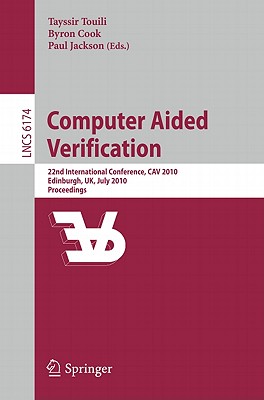 Computer Aided Verification: 22nd International Conference, Cav 2010, Edinburgh, Uk, July 15-19, 201 COMPUTER AIDED VERIFICATION 20 （Lecture Notes in Computer Science） [ Tayssir Touili ]