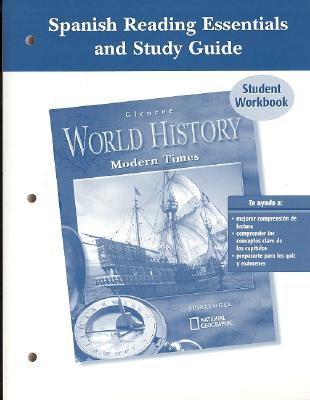 Glencoe World History Spanish Reading Essentials and Study Guide Student Workbook: Modern Times WORKBK-SPA-GLENCOE WORLD HIST McGraw-Hill/Glencoe