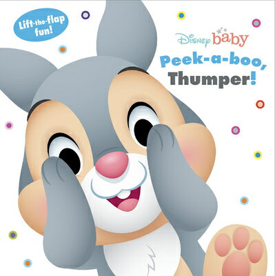 Disney Baby: Peek a Boo, Thumper!: Lift-The-Flap Fun! DISNEY BABY PEEK A BOO THUMPER [ Disney Books ]