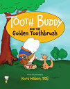 Tooth Buddy and the Golden Toothbrush TOOTH BUDDY THE GOLDEN TOOTH Kurt Weber Dds