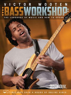 Victor Wooten Bass Workshop: The Language of Music and How to Speak It Book/Media Online VICTOR WOOTEN BASS WORKSHOP TH [ Victor Wooten ]