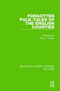 Forgotten Folk-Tales of the English Counties (Rle Folklore) FORGOTTEN FOLK-TALES OF THE EN [ Ruth Tongue ]