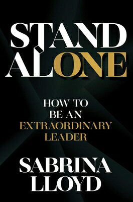 Stand Alone: How to Be an Extraordinary Leader