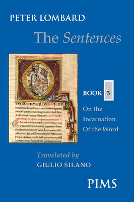 The Sentences: Book 3: On the Incarnation of the Word SENTENCES BK 3 （Mediaeval Sources in Translation） 