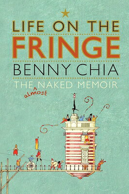 Life on the Fringe: The Almost Naked Memoir LIFE ON THE FRINGE [ Benny Chia ]